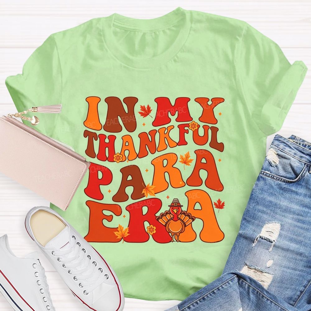 In My Thankful Para Era Thanksgiving Teacher T-shirt