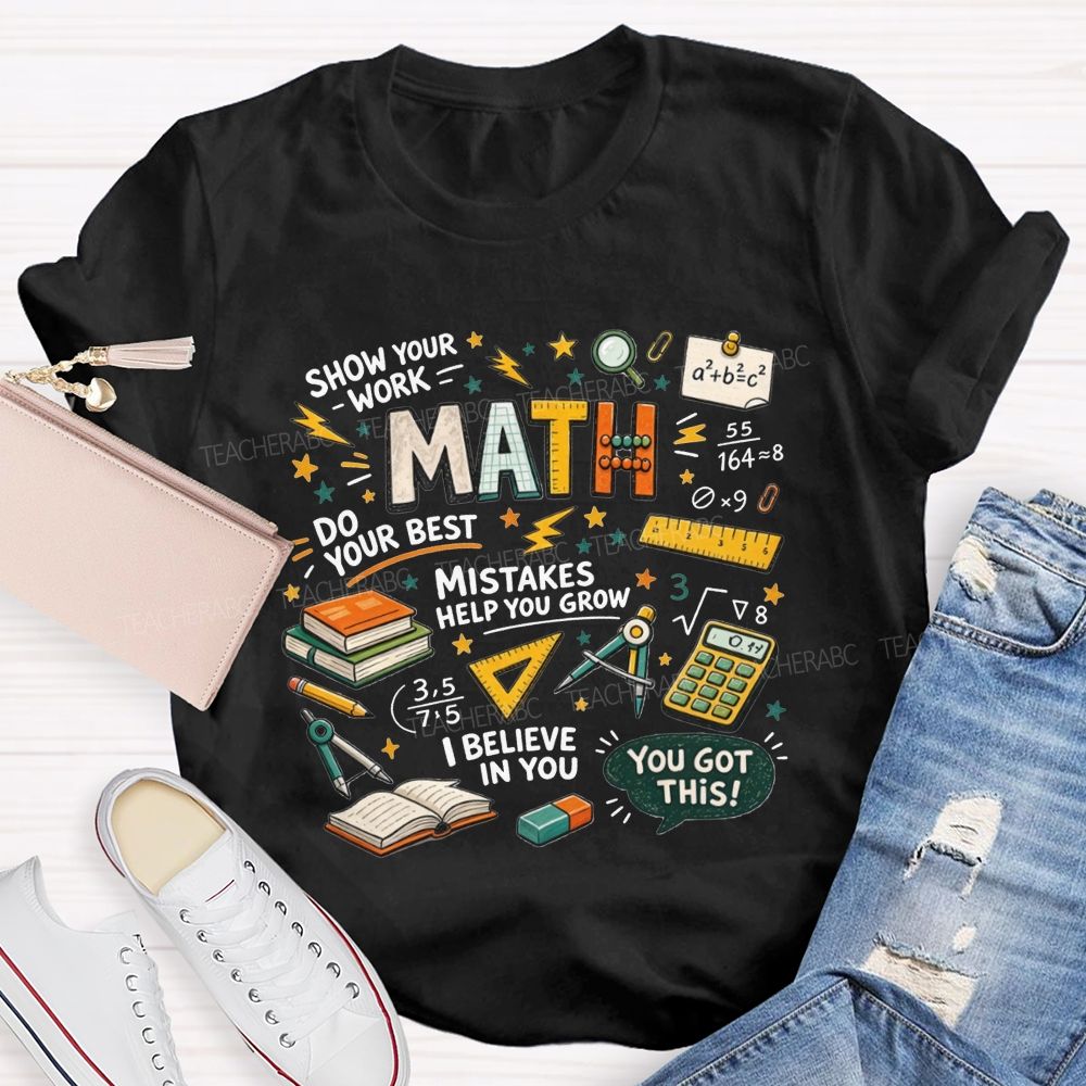 Math You Got This Inspirational Math Quotes Teacher T-shirt