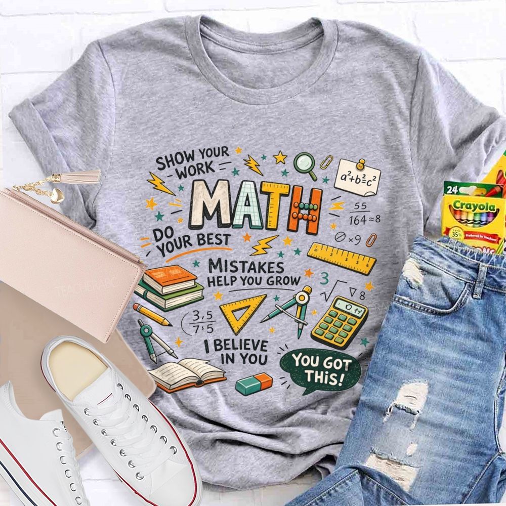 Math You Got This Inspirational Math Quotes Teacher T-shirt