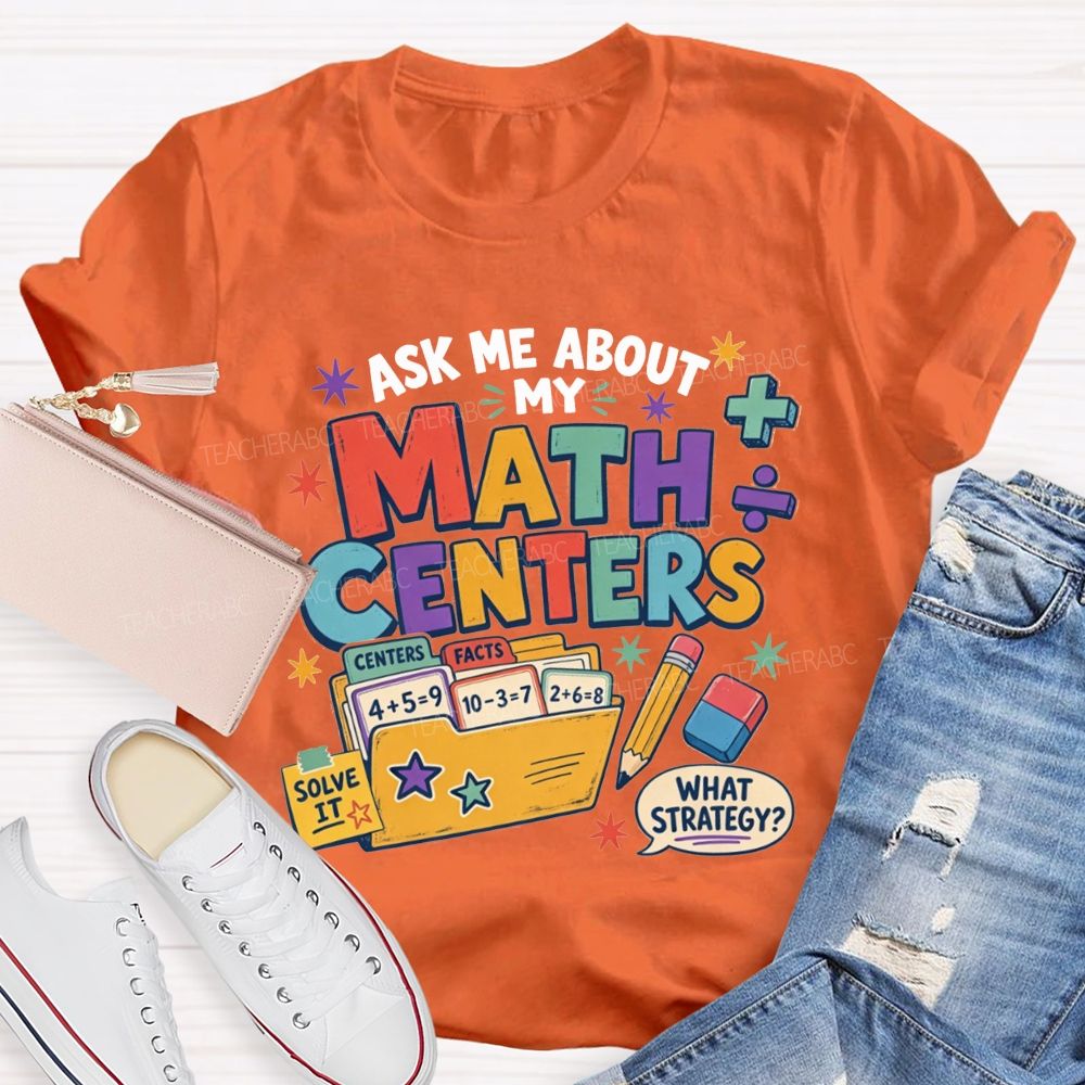 Ask Me About My Math Centers Teacher T-shirt