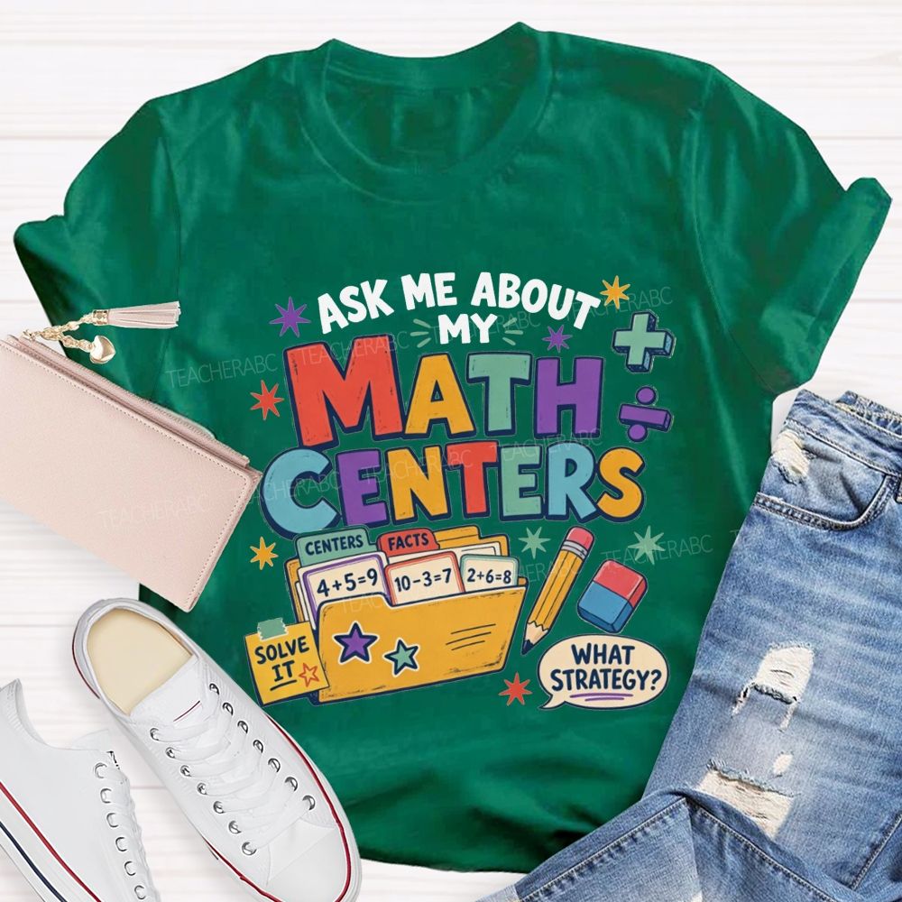 Ask Me About My Math Centers Teacher T-shirt