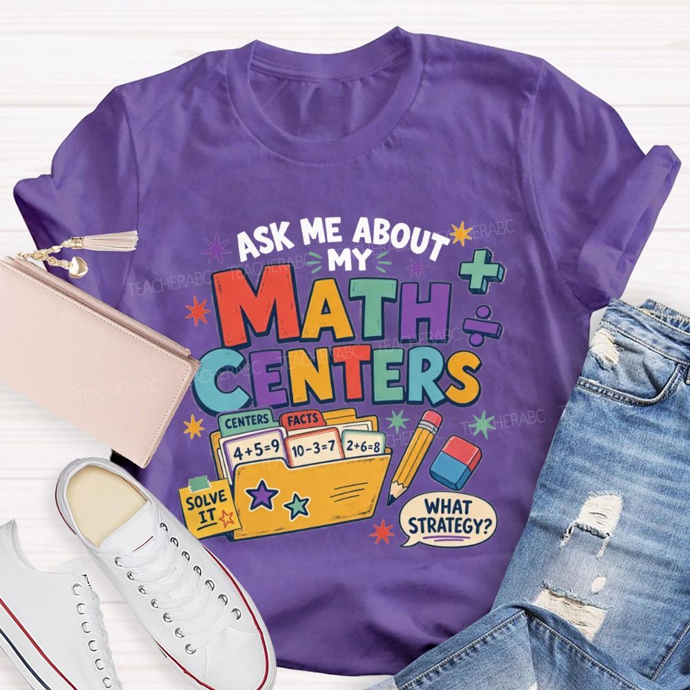 Ask Me About My Math Centers Teacher T-shirt
