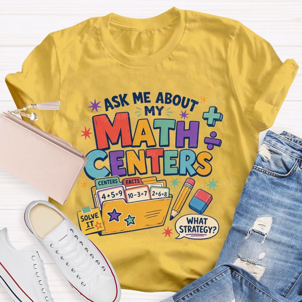 Ask Me About My Math Centers Teacher T-shirt