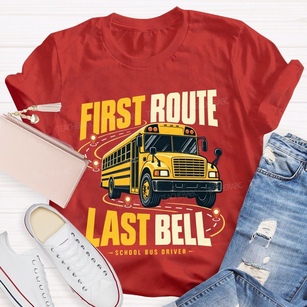 First Route Last Bell School Bus Driver T-shirt