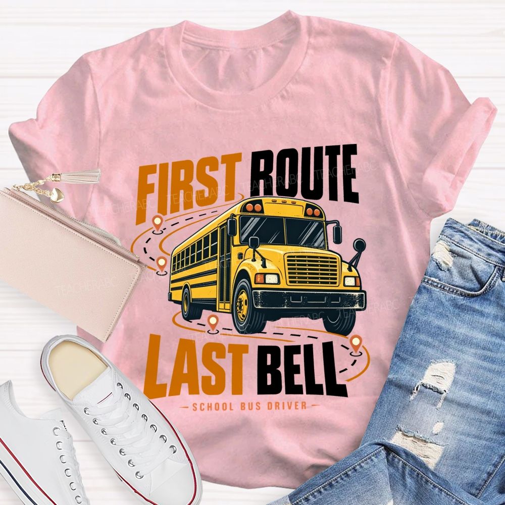First Route Last Bell School Bus Driver T-shirt