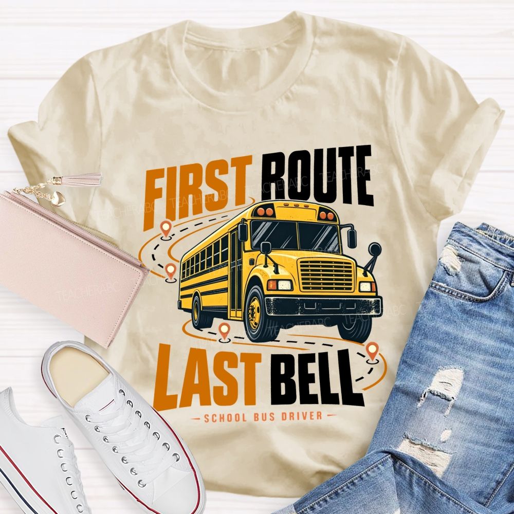 First Route Last Bell School Bus Driver T-shirt