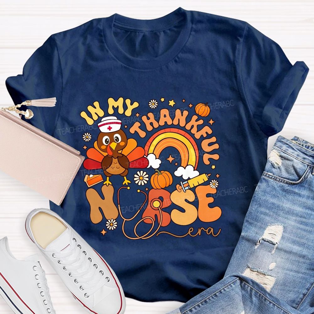In My Thankful Nurse Era Thanksgiving Turkey Nurse T-shirt