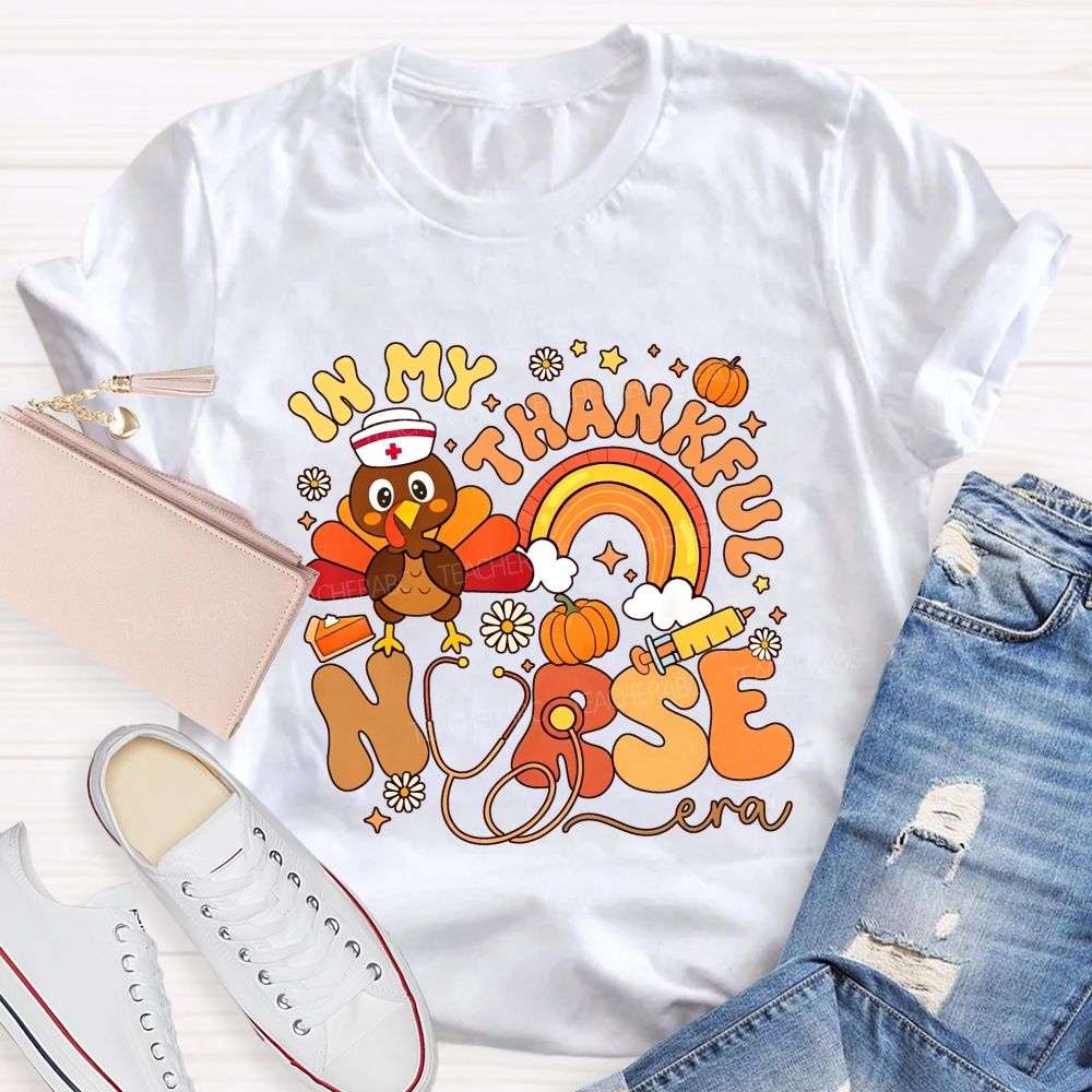 In My Thankful Nurse Era Thanksgiving Turkey Nurse T-shirt
