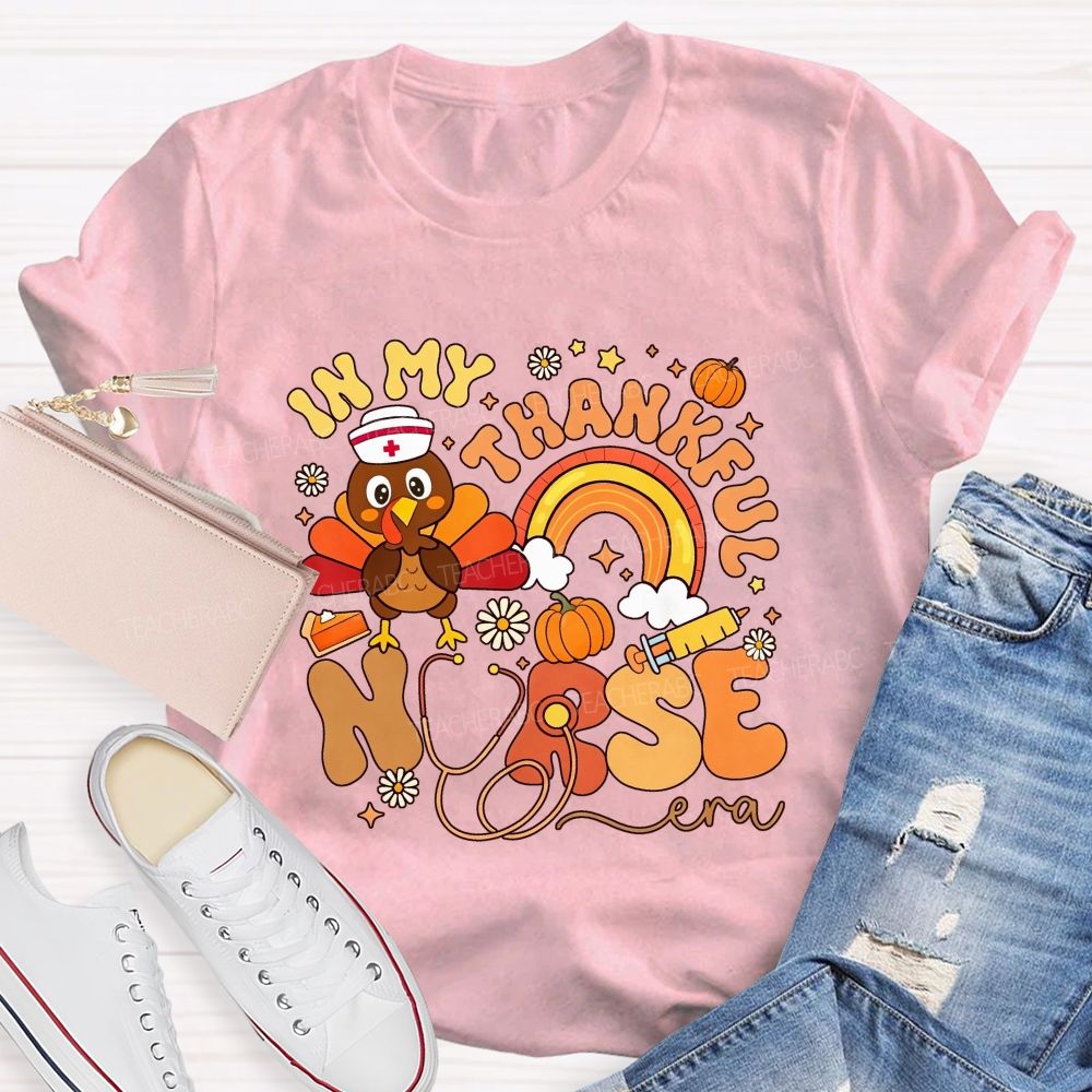 In My Thankful Nurse Era Thanksgiving Turkey Nurse T-shirt