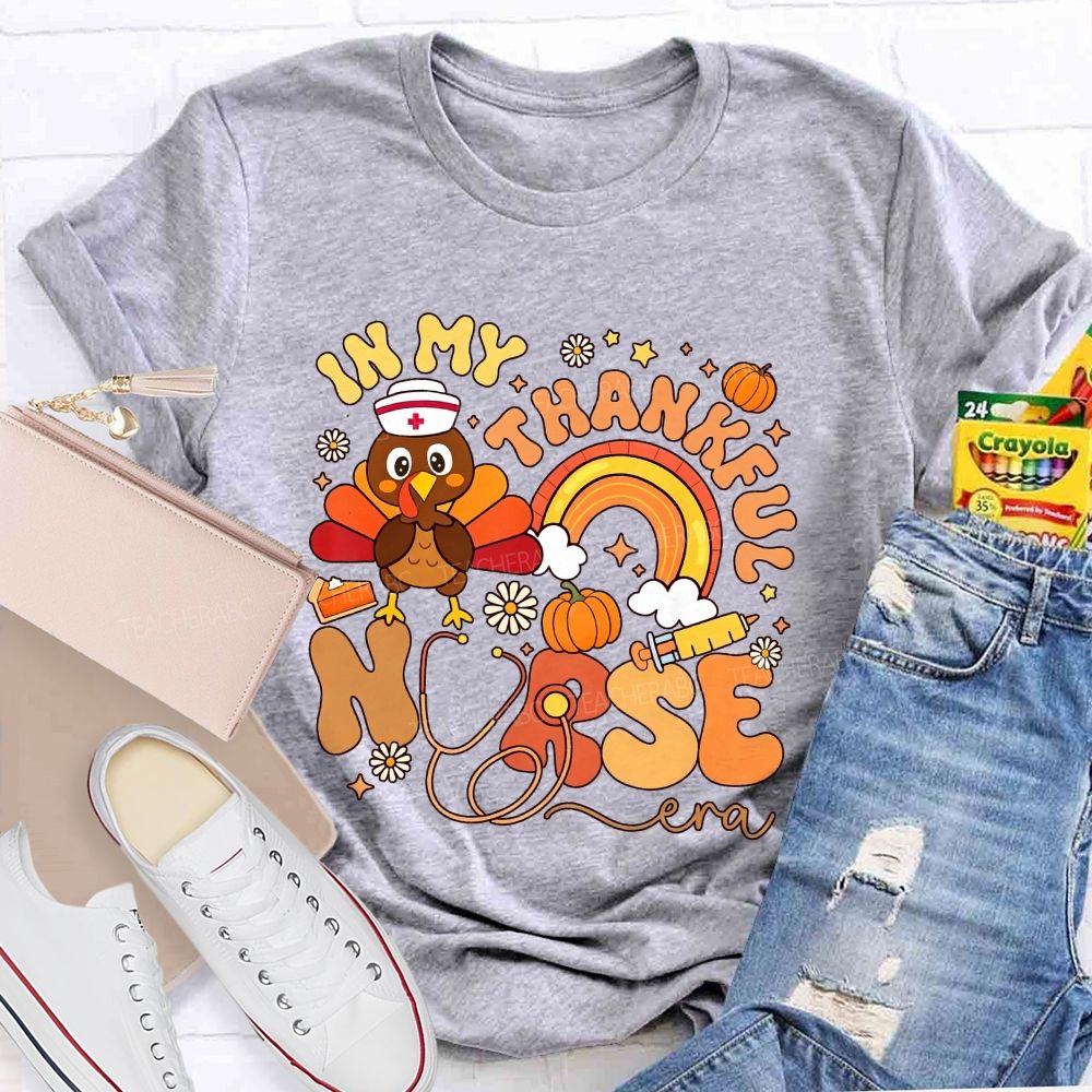 In My Thankful Nurse Era Thanksgiving Turkey Nurse T-shirt