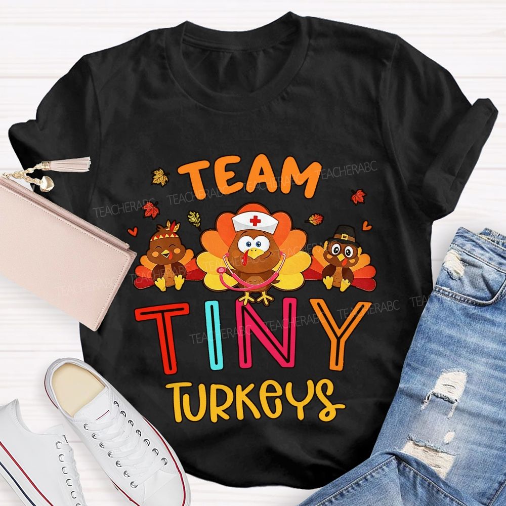 Team Tiny Turkeys Thanksgiving Nurse T-shirt