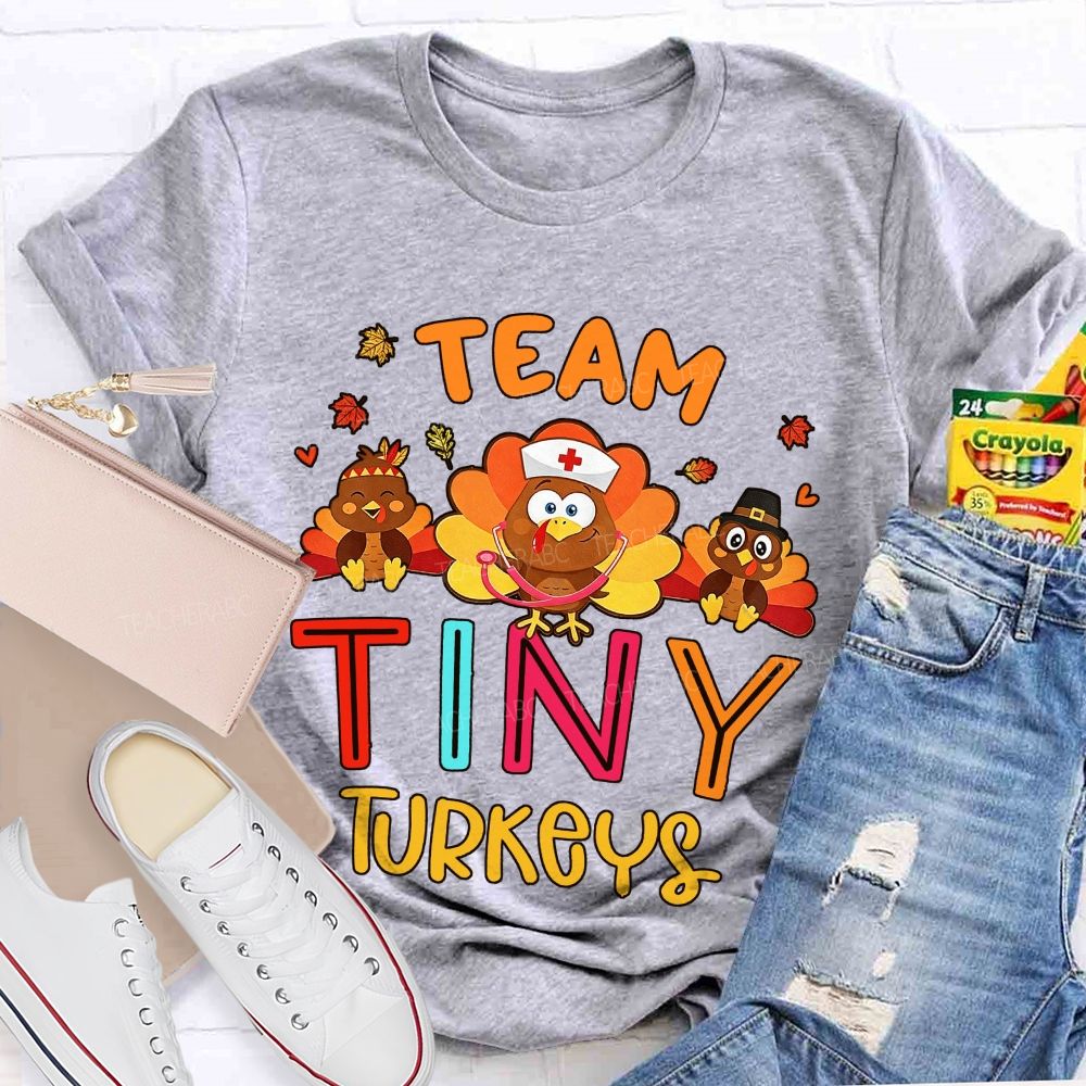 Team Tiny Turkeys Thanksgiving Nurse T-shirt