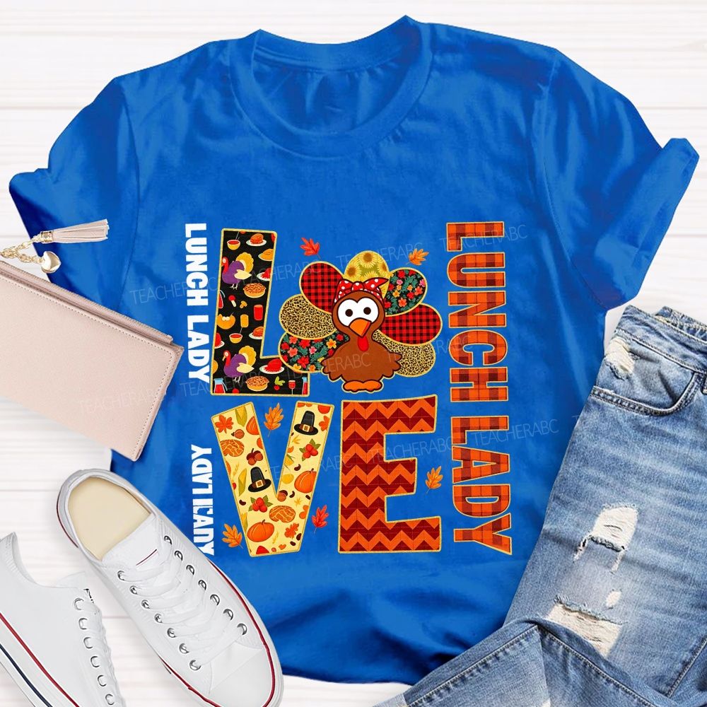 Love Lunch Lady Thanksgiving Turkey T-shirt