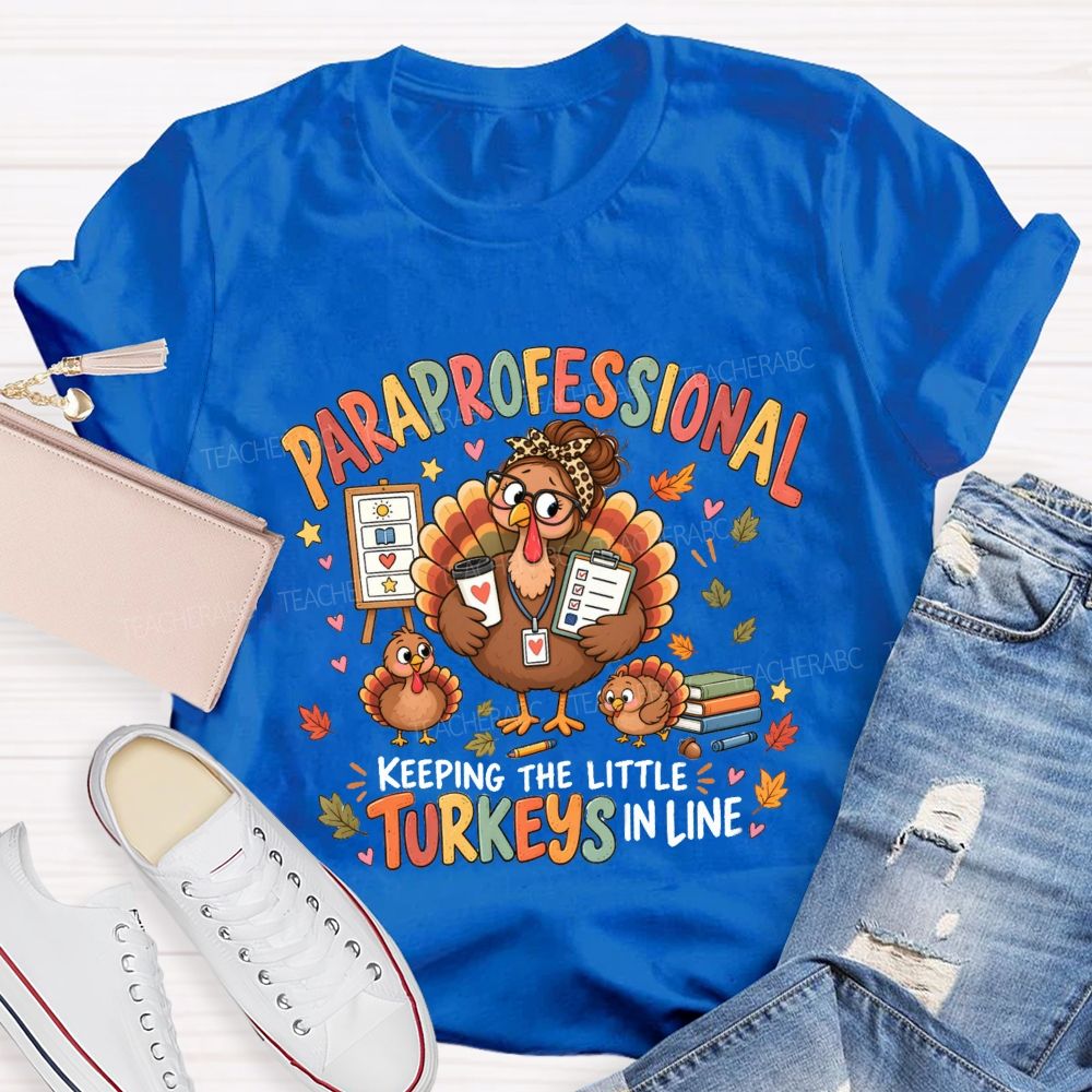 Paraprofessional Keeping The Little Turkeys In Line Teacher T-Shirt