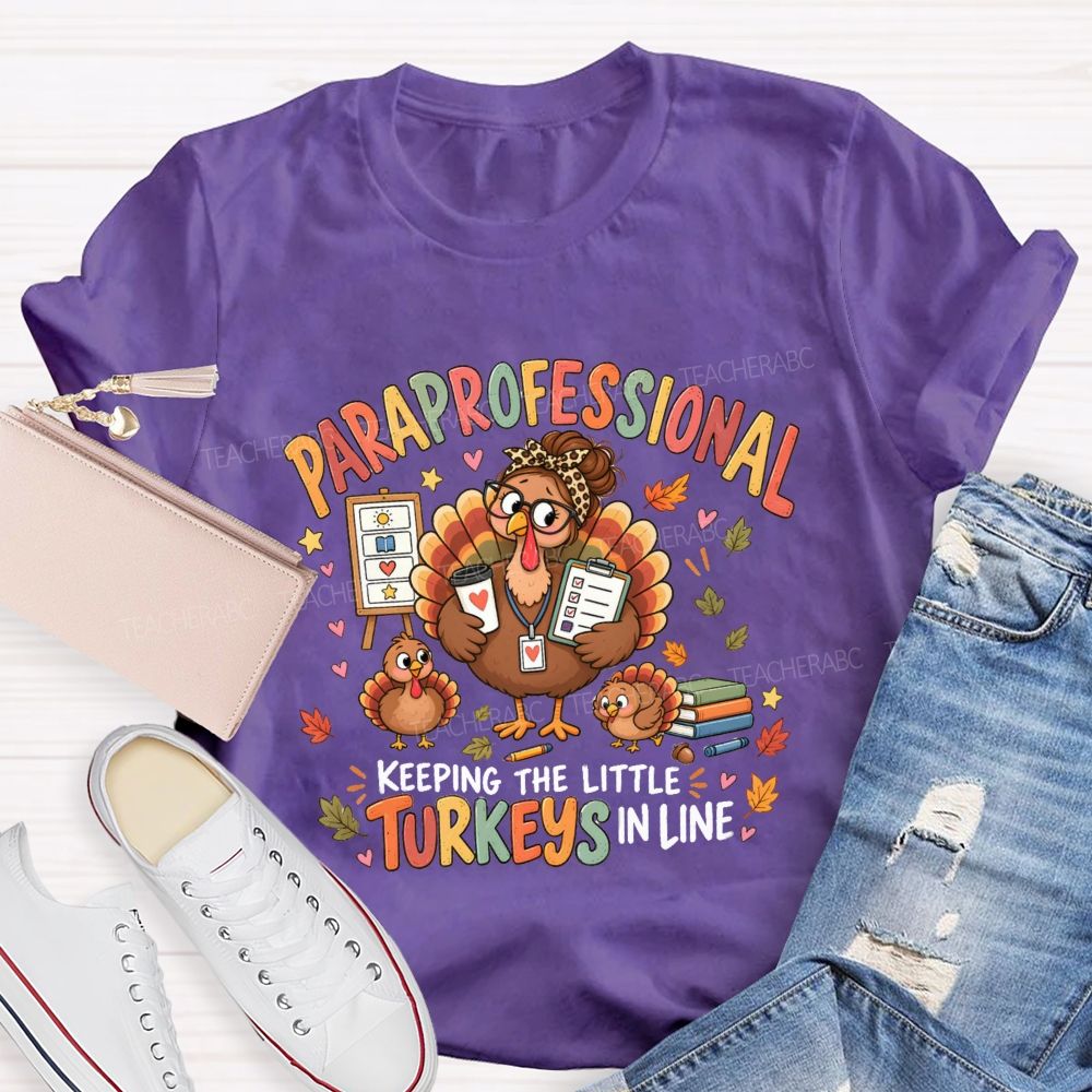 Paraprofessional Keeping The Little Turkeys In Line Teacher T-Shirt