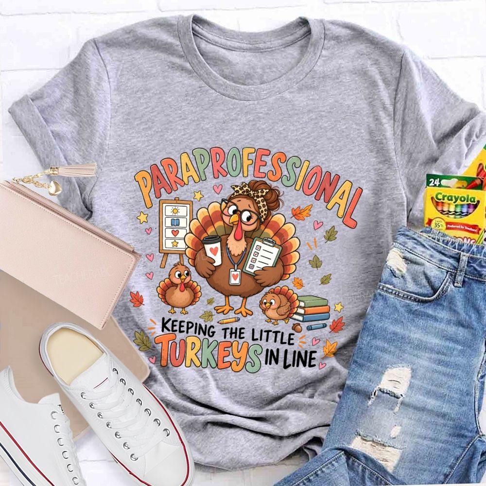 Paraprofessional Keeping The Little Turkeys In Line Teacher T-Shirt