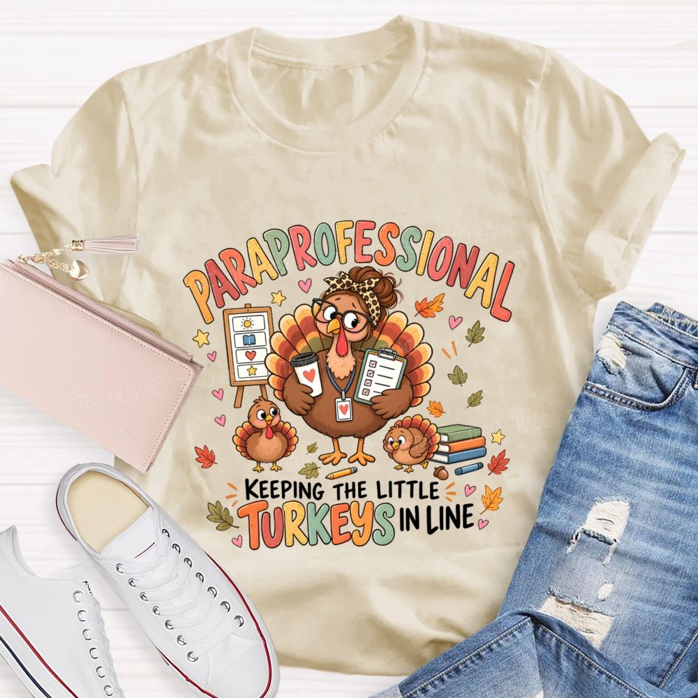 Paraprofessional Keeping The Little Turkeys In Line Teacher T-Shirt