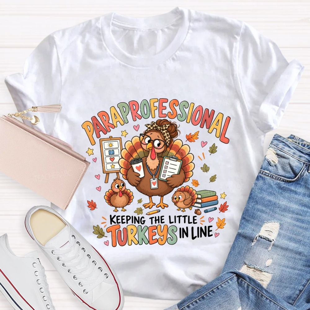 Paraprofessional Keeping The Little Turkeys In Line Teacher T-Shirt