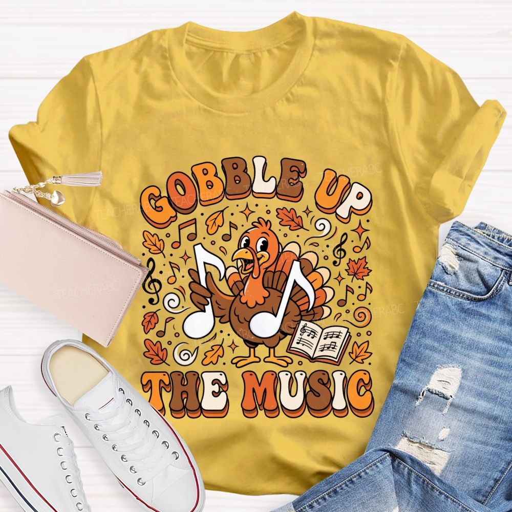 Gobble Up The Music Thanksgiving Music Teacher T-shirt