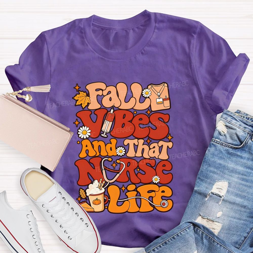 Fall Vibes And That Nurse Life T-shirt