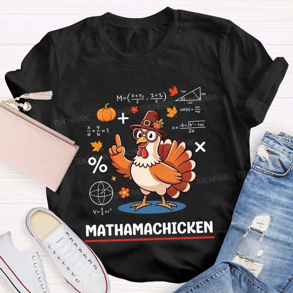 Mathamachicken Thanksgiving Math Turkey Teacher T-shirt