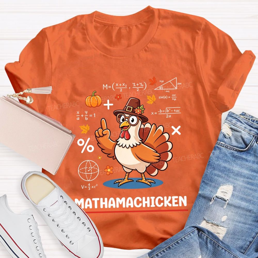 Mathamachicken Thanksgiving Math Turkey Teacher T-shirt