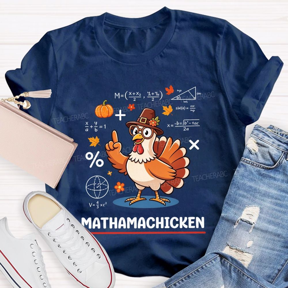 Mathamachicken Thanksgiving Math Turkey Teacher T-shirt