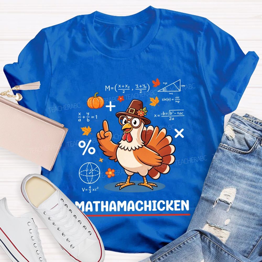 Mathamachicken Thanksgiving Math Turkey Teacher T-shirt