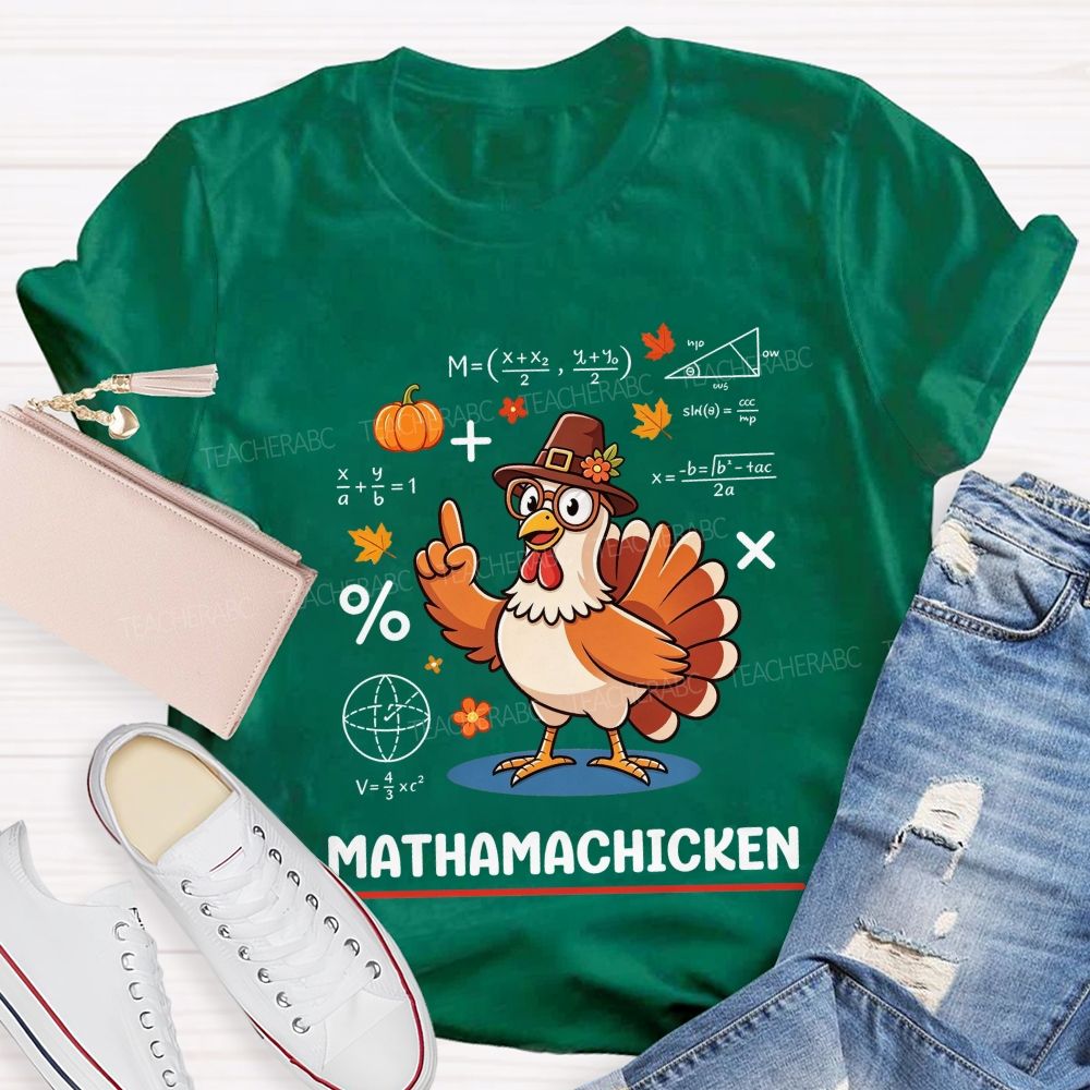 Mathamachicken Thanksgiving Math Turkey Teacher T-shirt