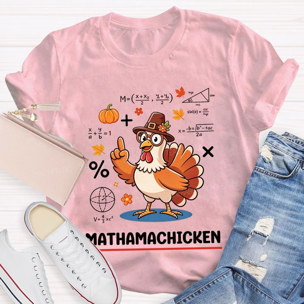 Mathamachicken Thanksgiving Math Turkey Teacher T-shirt