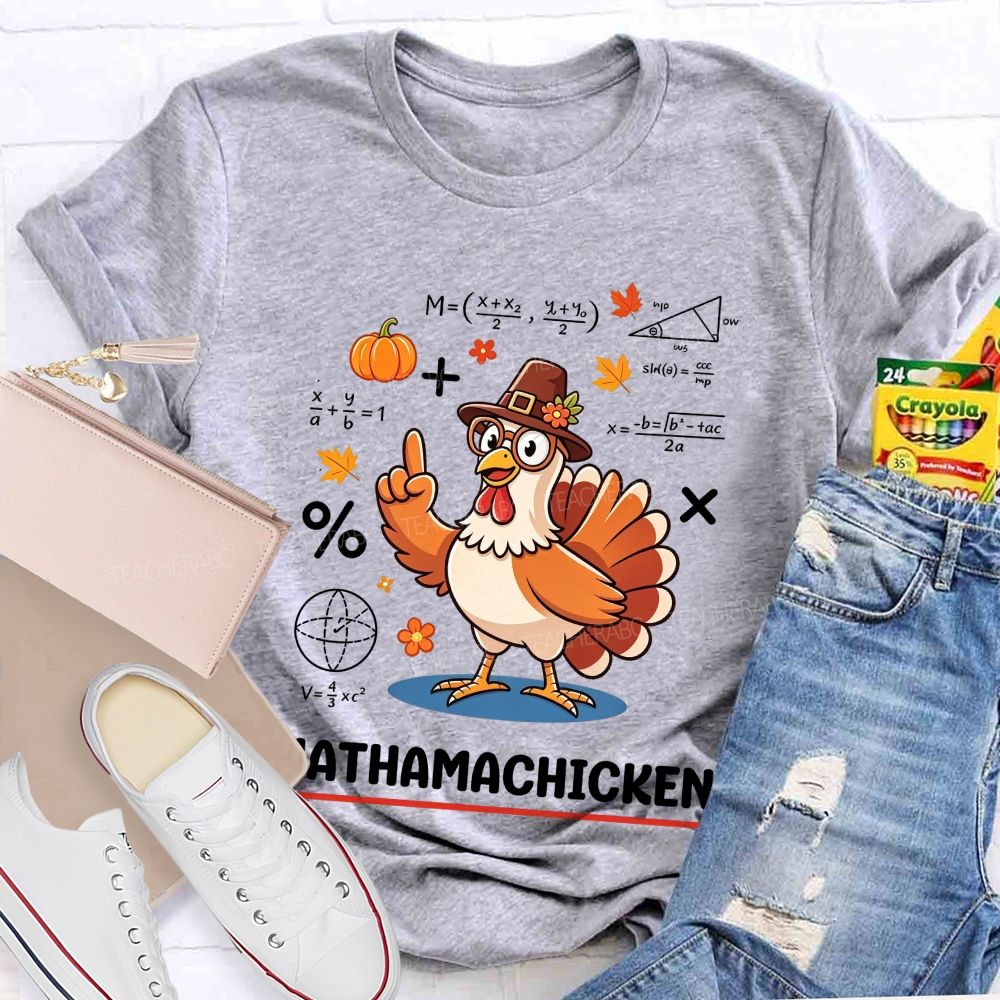 Mathamachicken Thanksgiving Math Turkey Teacher T-shirt