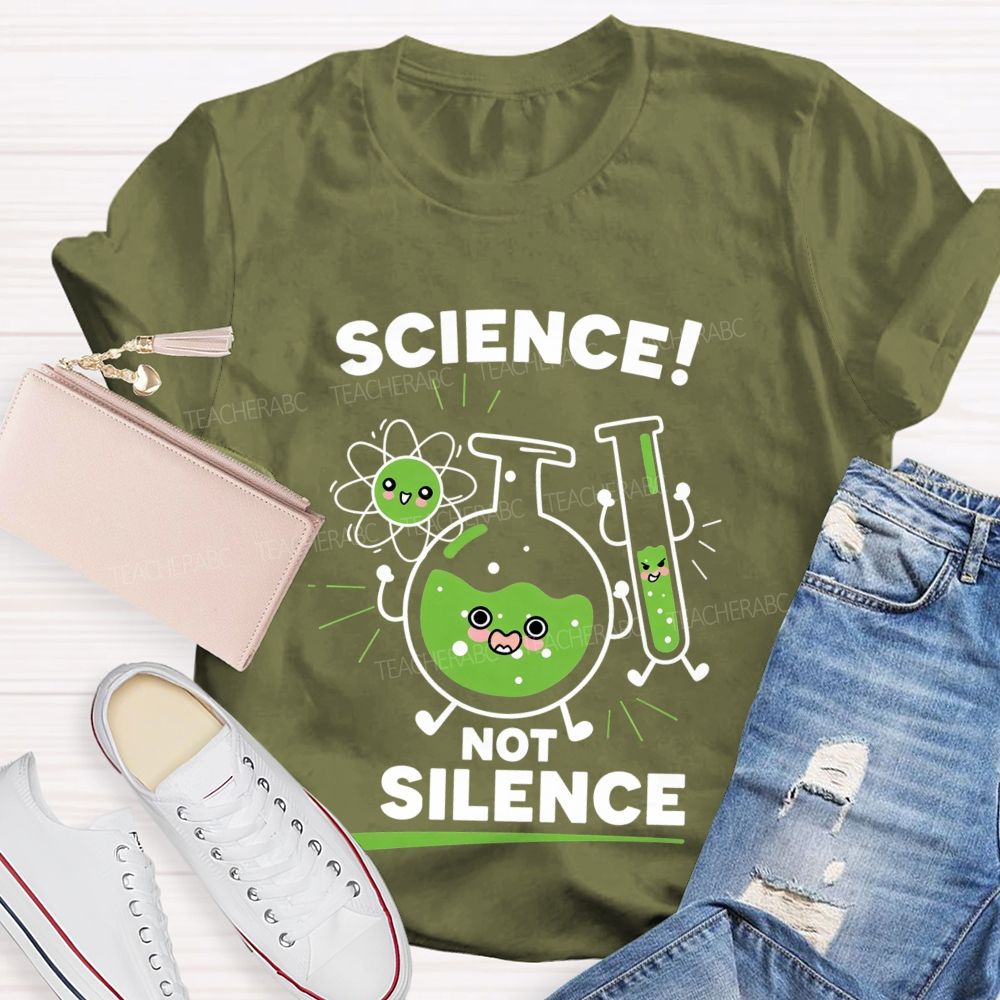 Science Not Silence Teacher T-shirt