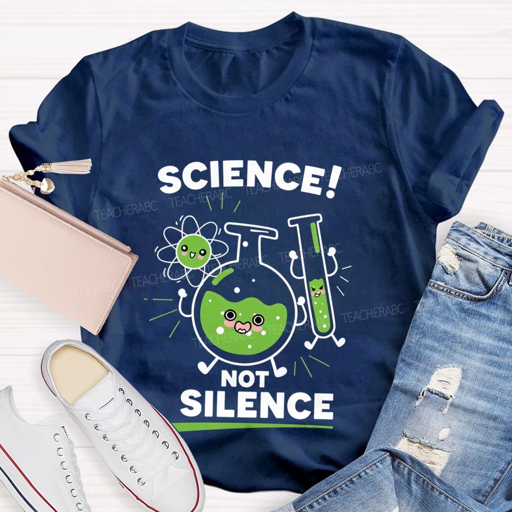 Science Not Silence Teacher T-shirt