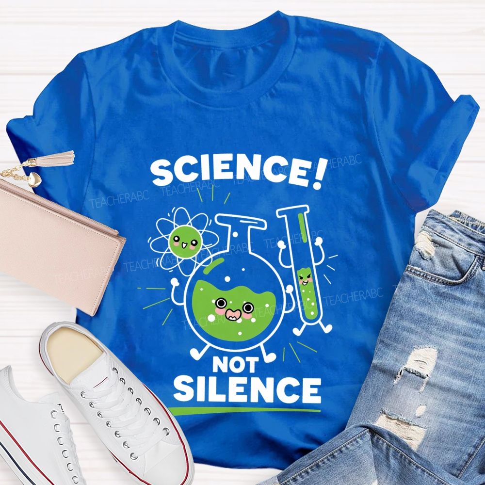 Science Not Silence Teacher T-shirt