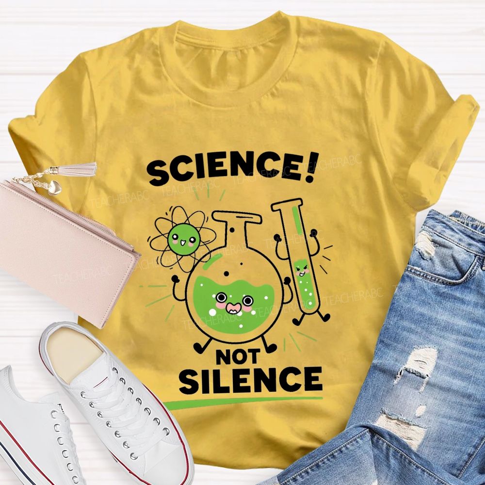 Science Not Silence Teacher T-shirt