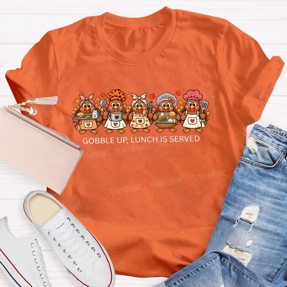 Gobble Up Lunch Is Served Thanksgiving Cafeteria Turkeys T-shirt