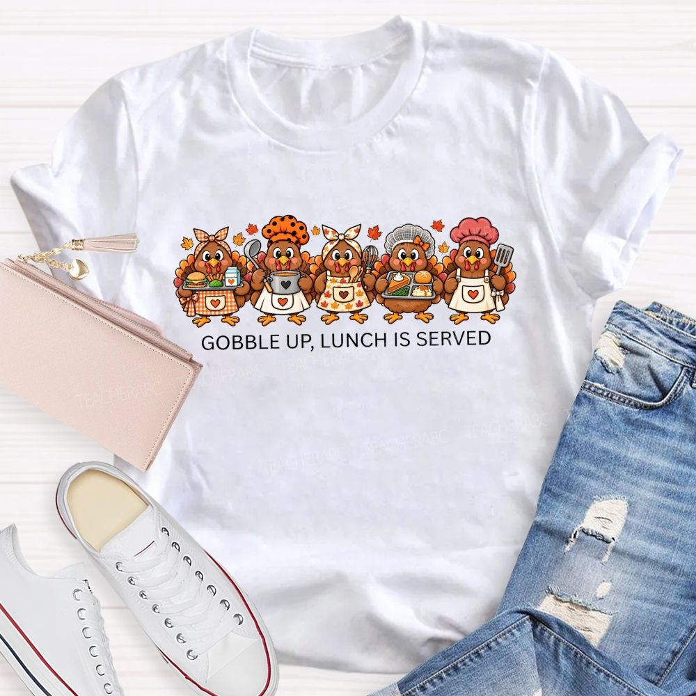 Gobble Up Lunch Is Served Thanksgiving Cafeteria Turkeys T-shirt