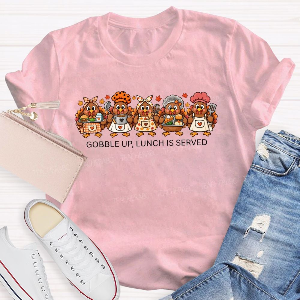 Gobble Up Lunch Is Served Thanksgiving Cafeteria Turkeys T-shirt