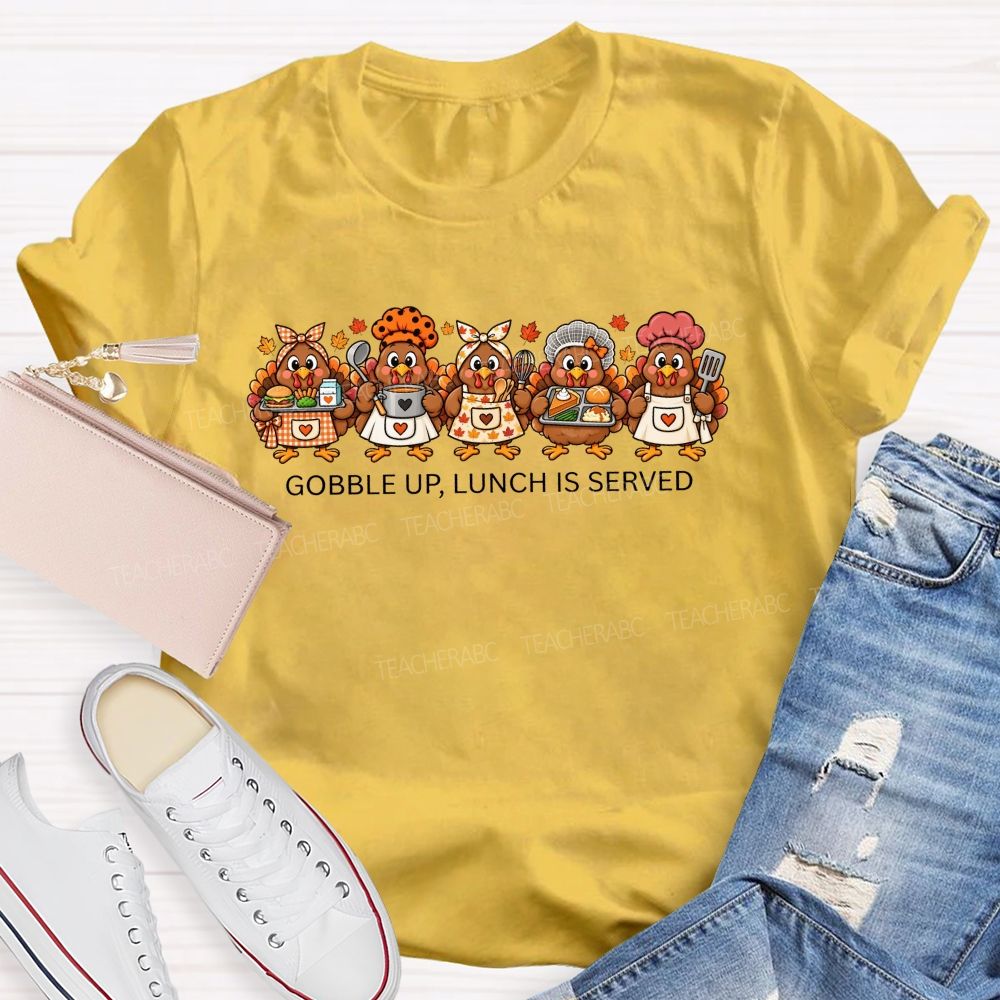 Gobble Up Lunch Is Served Thanksgiving Cafeteria Turkeys T-shirt