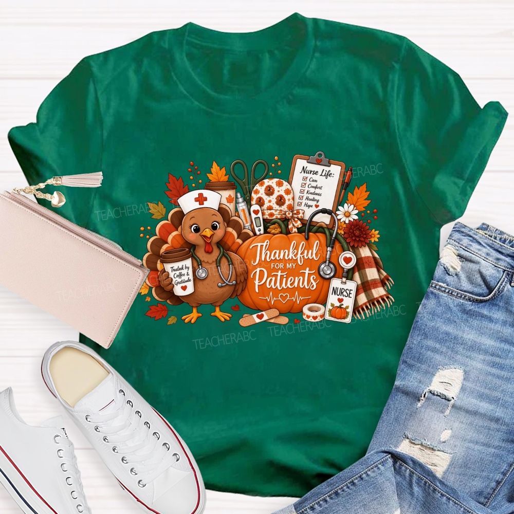 Thankful For My Patients Nurse Thanksgiving Turkey T-shirt