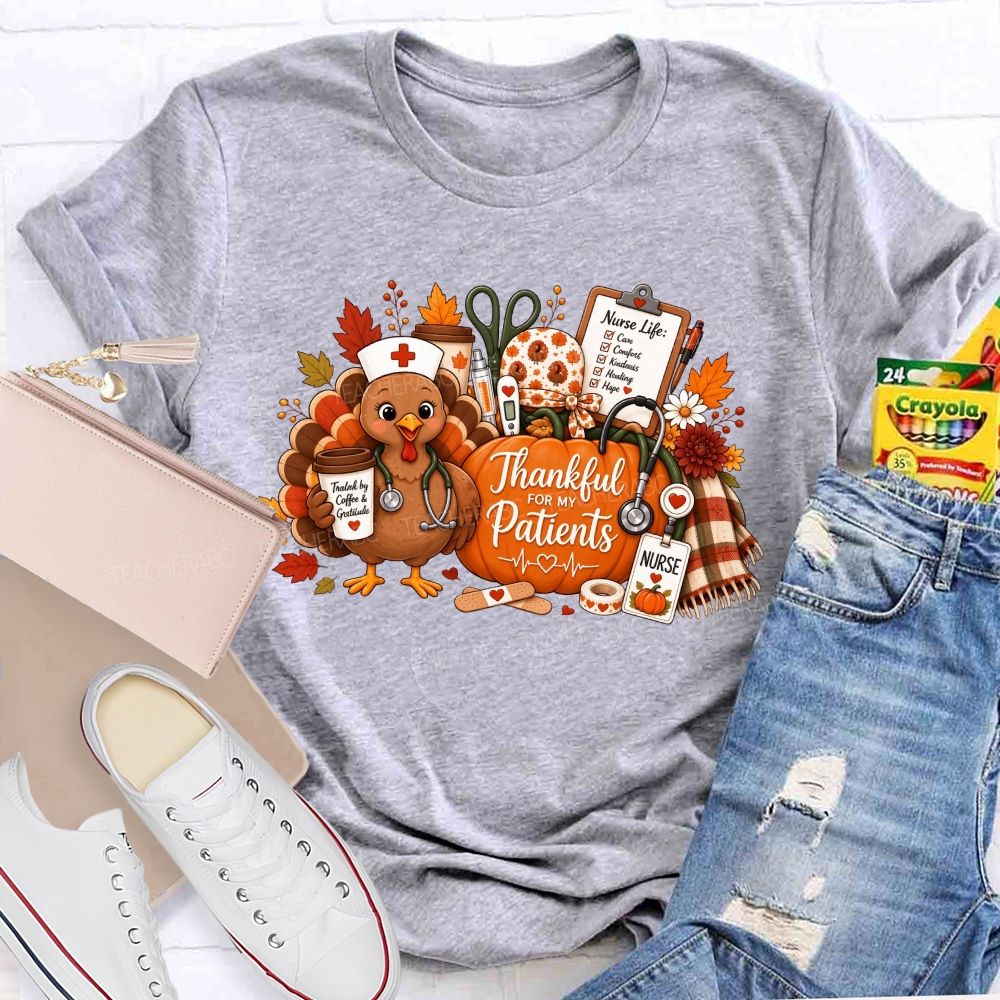Thankful For My Patients Nurse Thanksgiving Turkey T-shirt
