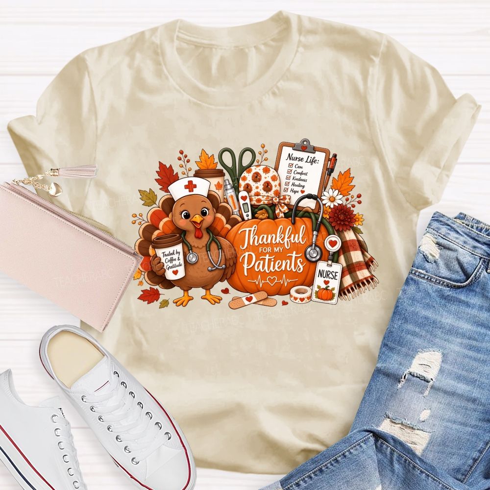 Thankful For My Patients Nurse Thanksgiving Turkey T-shirt