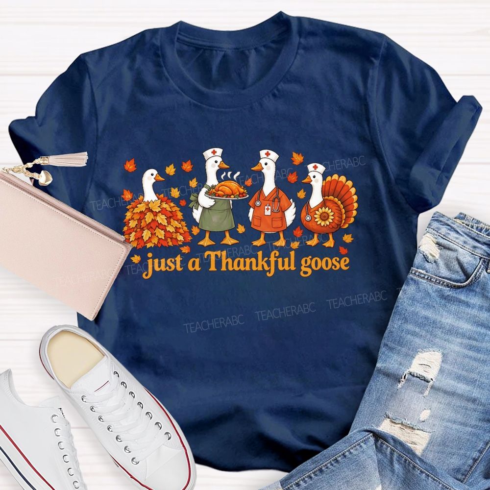 Just A Thankful Goose Nurse Thanksgiving Geese T-shirt