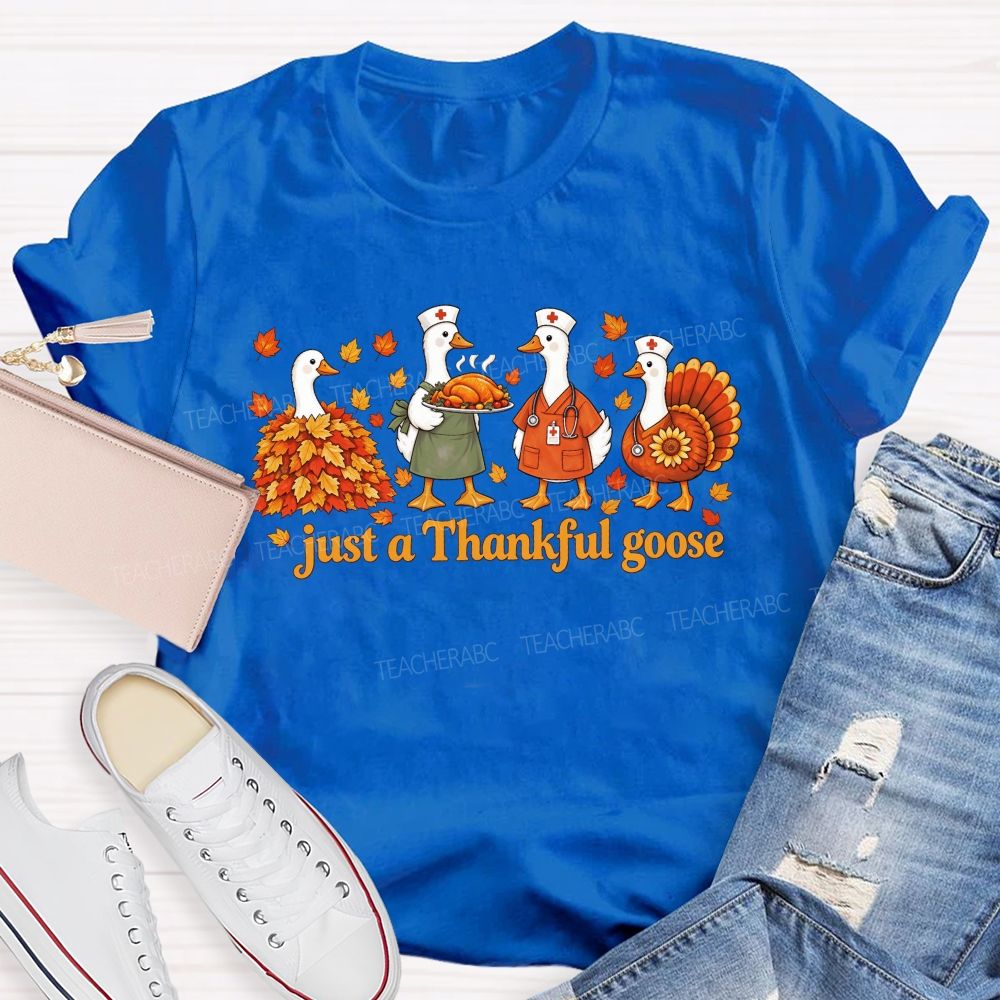 Just A Thankful Goose Nurse Thanksgiving Geese T-shirt