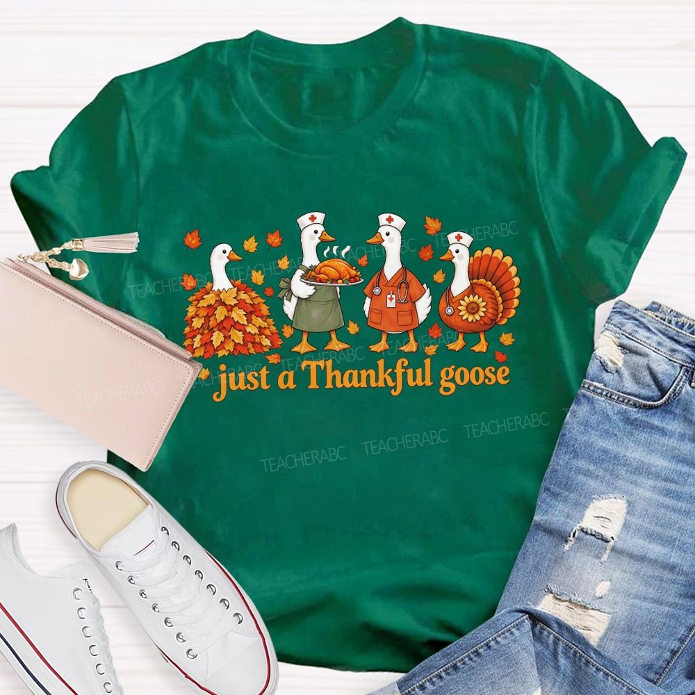 Just A Thankful Goose Nurse Thanksgiving Geese T-shirt