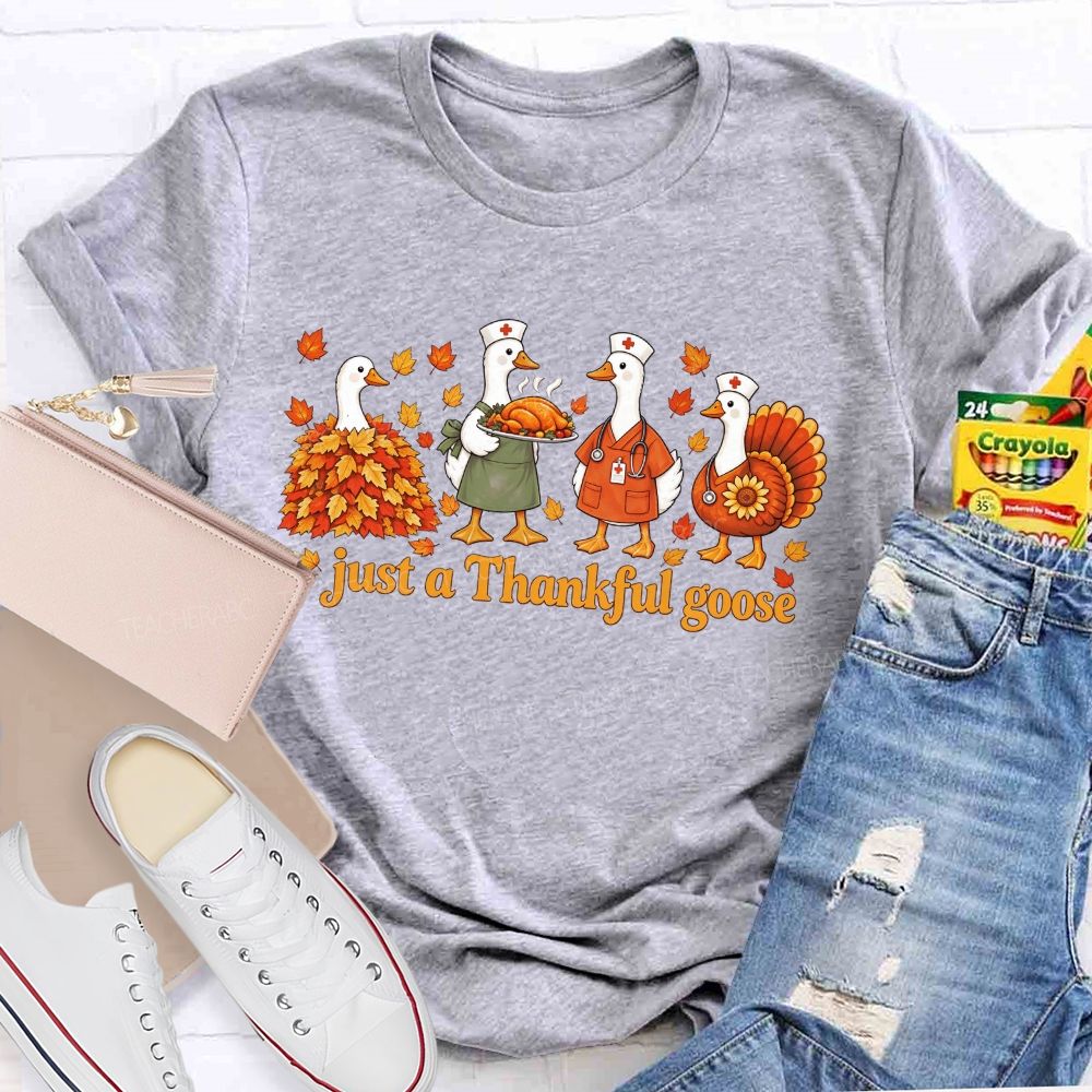 Just A Thankful Goose Nurse Thanksgiving Geese T-shirt