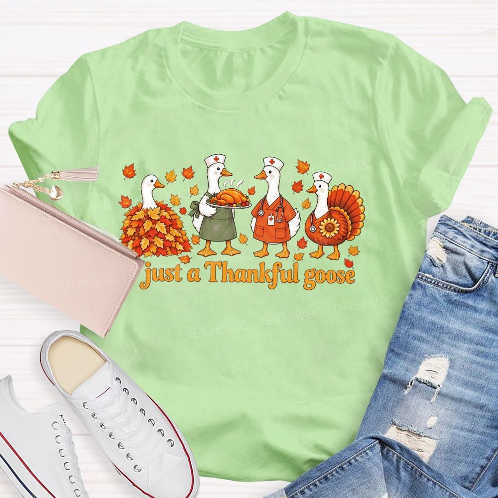 Just A Thankful Goose Nurse Thanksgiving Geese T-shirt