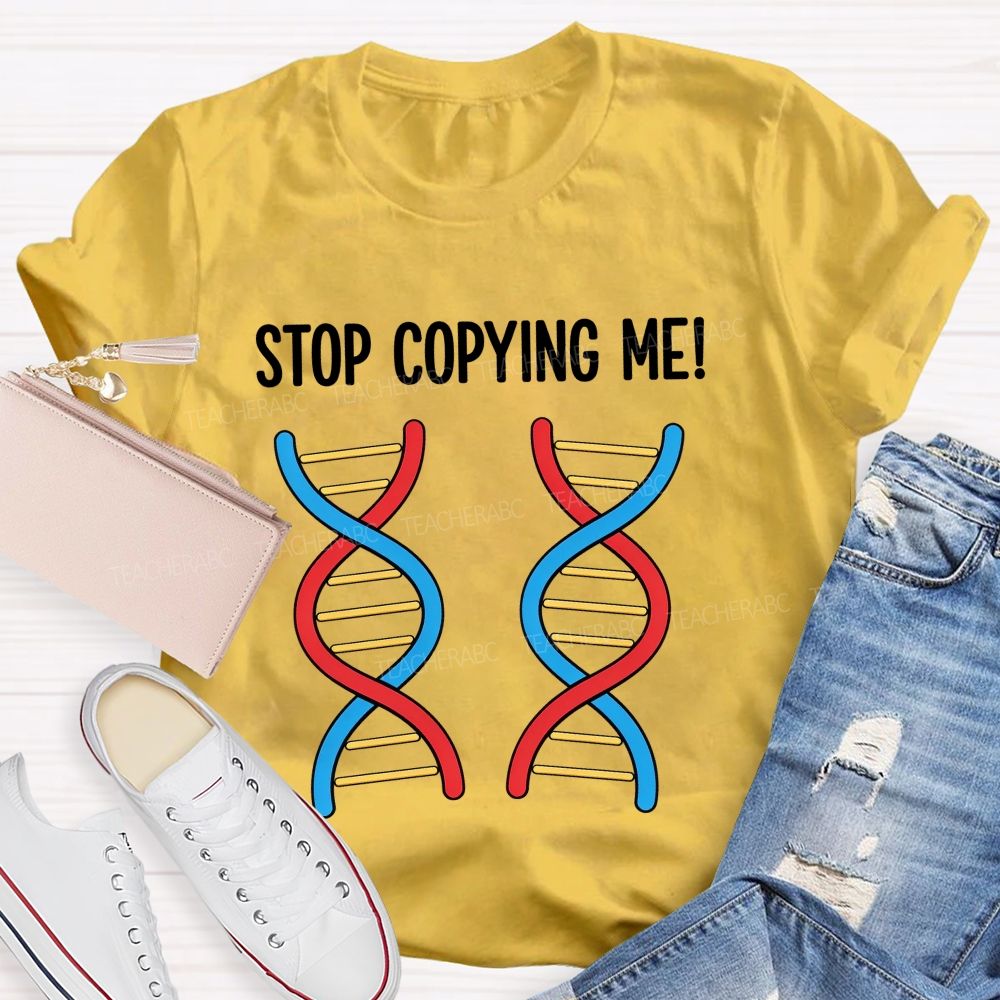 Stop Copying Me Science Pun Teacher T-shirt