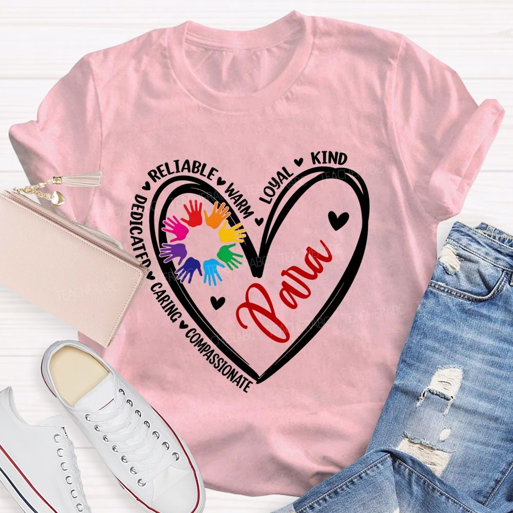 Dedicated Reliable Warm Loyal Kind Caring Compassionate Para Teacher T-shirt