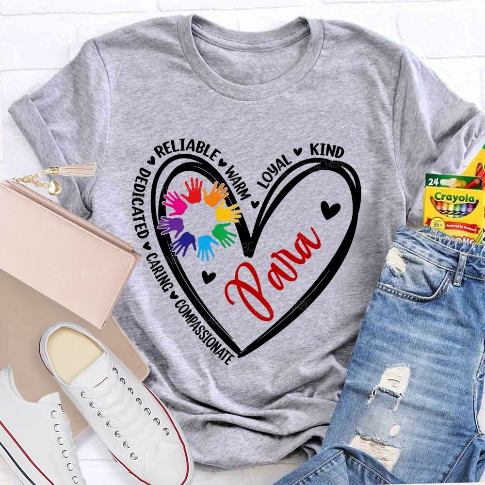 Dedicated Reliable Warm Loyal Kind Caring Compassionate Para Teacher T-shirt